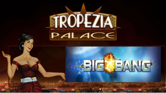 Triple Your First Deposit with a Big Bang at Tropezia Palace